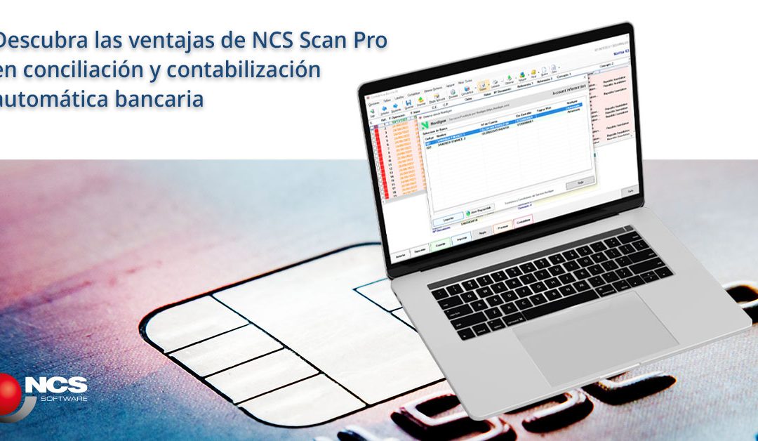 Descubra las ventajas de NCS Scan Pro en conciliación y contabilización automática bancaria