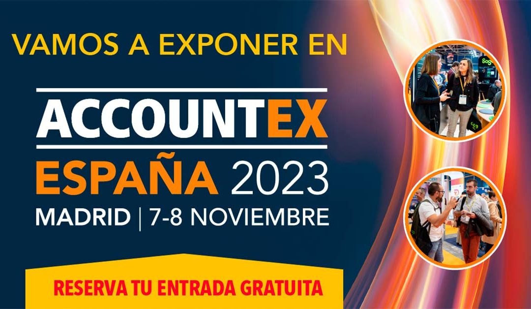 Estamos emocionados de participar en Accountex España 2023 para mostrar el futuro del software de gestión empresarial